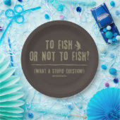 Assiettes En Carton Pêcher ou ne pas pêcher ? Quelle question stupide  (Fête)