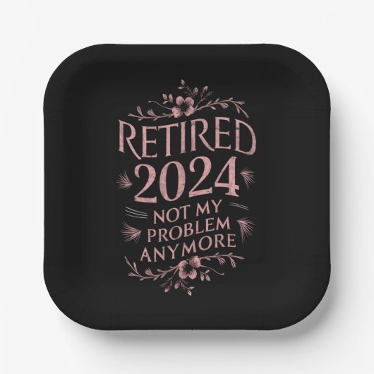 Assiettes En Carton Retraité 2024 Pas mon problème Plus Retraite (Recto)