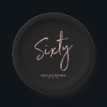 Assiettes En Carton Soixante Rose Gold & Black 60e anniversaire fête<br><div class="desc">Cette plaque de papier sur mesure ajoutera des détails élégants à la fête de l'or rose 60ème anniversaire. Cette conception est composée d'un script de brosse chic simple "Sixty" avec du texte personnalisé. Des invitations à 60e anniversaire et des fournitures de fête sont disponibles dans ma boutique BaraBomDesign.</div>