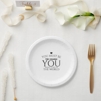 Assiettes En Carton Soyez le changement que vous voulez voir dans le m