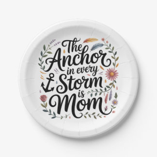 Assiettes En Carton The Anchor In Every Storm Is Mom