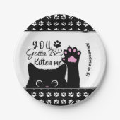 Assiettes En Carton Tu Dois Être Kitten Me Drôle Chat Motif Anniversai (Devant)