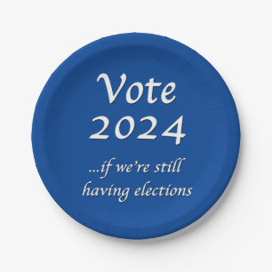 Assiettes En Carton Vote 2024 Si nous avons encore des élections Papie