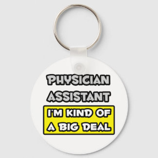 Assistent arts ... Ik ben een soort Big Deal Sleutelhanger
