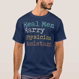 Assistent voor echte Mannen marry Physician Assist T-shirt