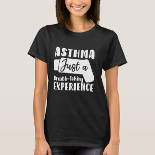 Astma is gewoon een adembenemende ervaring Astma A T-shirt