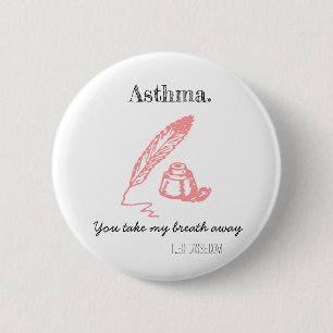 Astma. Je neemt mijn adem weg. Ronde Button 5,7 Cm