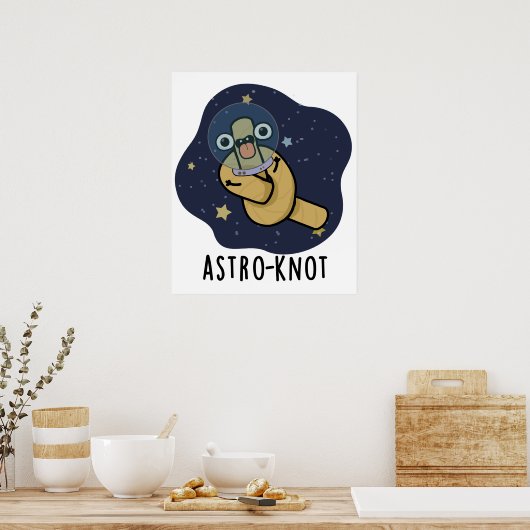 Astroknot Funny Astronaut Pun Poster (Keuken)