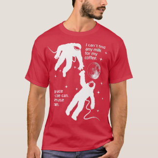 Astronaut heeft Cream nodig voor zijn koffie grapp T-shirt
