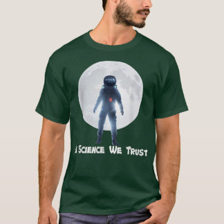 Astronaut, humanist, in wetenschap vertrouwen we,  t-shirt