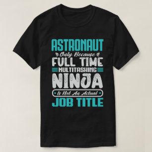 Astronaut Multitasker Astronoom Job Vaardigheden T-shirt