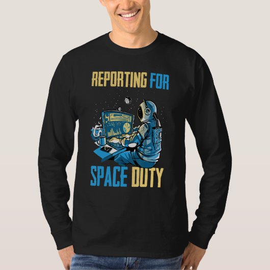 Astronaut Reporting for Space Duty Coffee Sp T-shirt (Voorkant)