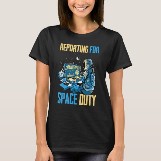 Astronaut Reporting for Space Duty Coffee Sp T-shirt (Voorkant)