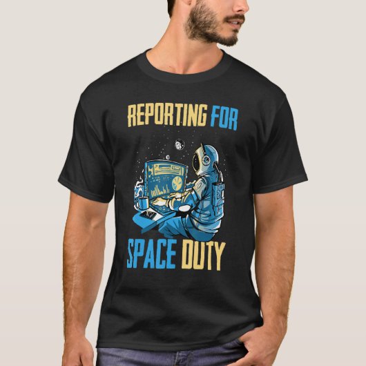Astronaut Reporting for Space Duty Coffee Sp T-shirt (Voorkant)