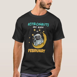 Astronaut Space Galaxy Birthday in Febru T-shirt