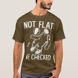 Astronaut Space Round Earth, niet flat, we hebben  T-shirt