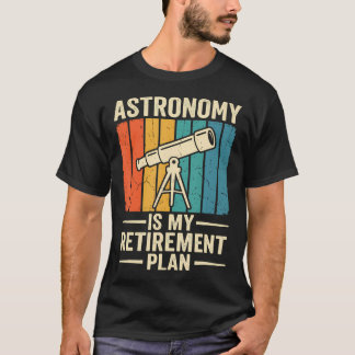 Astronomie Is Mijn Pensioenplan Gepensioneerd T-shirt