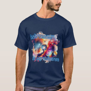 Astronomie is mijn universum. t-shirt