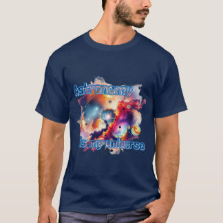 Astronomie is mijn universum. t-shirt
