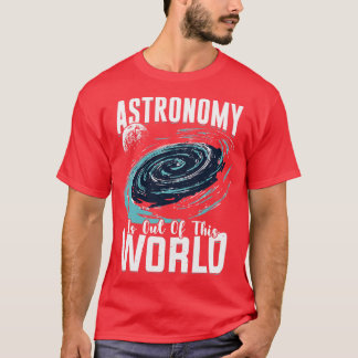 Astronomie is uit deze wereldastronomeerschenking t-shirt