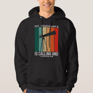 Astronomie liefhebber Mijn telescoop roept en ik m Hoodie