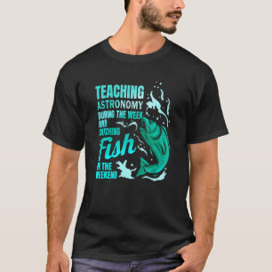 Astronomie onderwijzen & Vissen vangen Astronomie  T-shirt