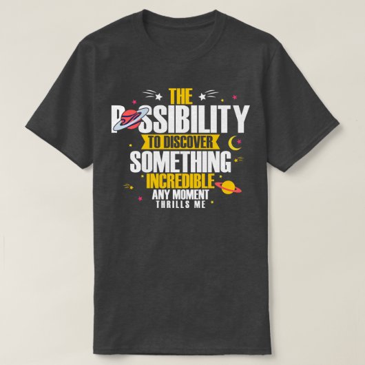 Astronoom De mogelijkheid om iets te ontdekken i T-shirt (Design voorkant)