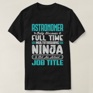Astronoom Multitasker Cosmoloog vaardigheden op he T-shirt