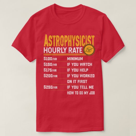 Astrophysicist Hourly Rate Funny Astrophysicist As T-shirt (Design voorkant)