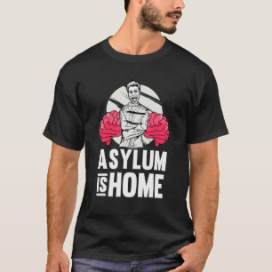 Asyl is thuis Therapie School Psycholoog Psych T-shirt