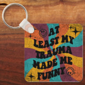 At least my trauma made me funny sleutelhanger (Voorkant)