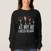 At My Age I Need Glasses Wine Cocktail Drinking Trui (Voorkant)