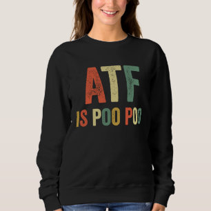 ATF is Poo Poo Joke viraal Meme Sarcastic Slang Sa Trui