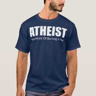 Atheïst niet bang voor brandwonden in hel non-Beli T-shirt