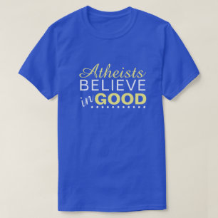 Atheïsten geloven in het goede t-shirt