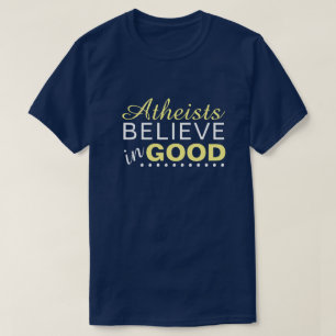 Atheïsten geloven in het goede t-shirt