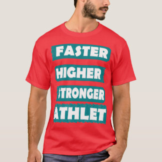 Athlete Sport Fast Higher Stronger Gift T-shirt