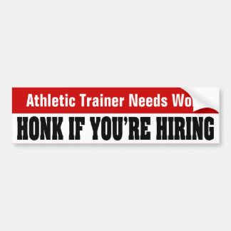 Athletic Trainer Needs Work Bumpersticker