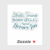 Athletic Trainer omdat atleten ook helden nodig he Sticker (Vel)