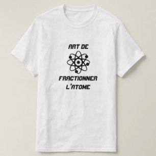 Atom met tekst Art de fractionner l'atome T-shirt