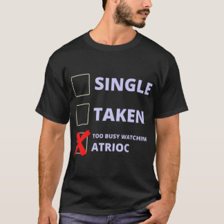 Atrioc Funny Single Taken T-shirt