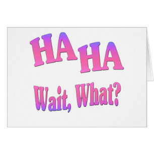 Attente d'ha ha…, ce qui ?