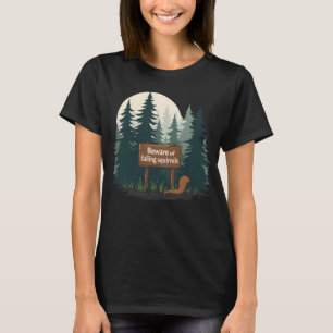 Attention aux écureuils tombants T-shirt