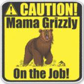 "Attention ! Mama Grizzly Au Travail !" Sticker en (Devant)