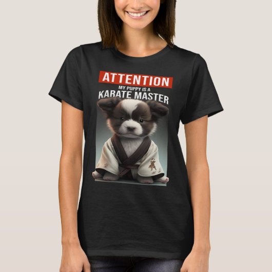 Attention my puppy is a karate master t-shirt (Voorkant)