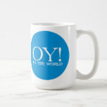 Atterrisseur juif. Tasse - Oy ! au monde<br><div class="desc">►Questions ? Regella@Rocketmail.com
 

 

 
►For infiniment plus de chazzerei de pain azyme (bijoux,  horloges,  nounours,  etc.</div>