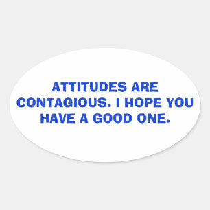 Attitudes zijn besmettelijk. ovale sticker