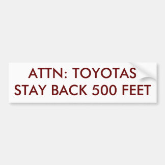 ATTN: TOYOTAS STAY BACK 500 FEET BUMPERSTICKER