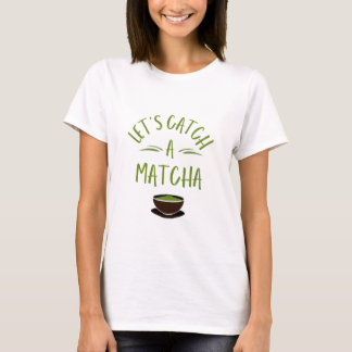 "Attrapons un matcha" T-shirt imprimé pour amateur