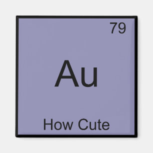 Au - How Cute Chemistry Element Symbol Funny Magneet